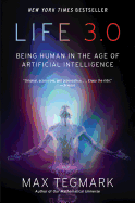 Life 3.0: Being Human in the Age of Artificial Intelligence